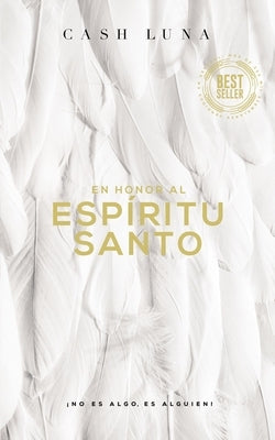 En Honor Al Espíritu Santo: ¡No Es Algo, Es Alguien! by Luna, Cash