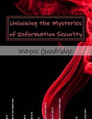 Unlocking the Mysteries of Information Security by Jordan, Rene