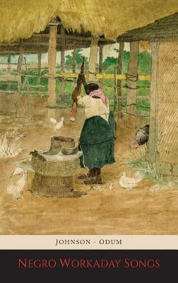 Negro Workaday Songs by Odum, Howard Washington