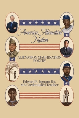 America Alienation Nation: Alienation Machination Poetry by Ingram Ba Ma, Edward R.