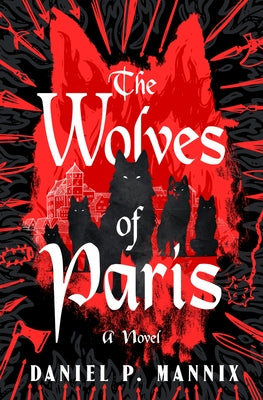 The Wolves of Paris by Mannix, Daniel P.