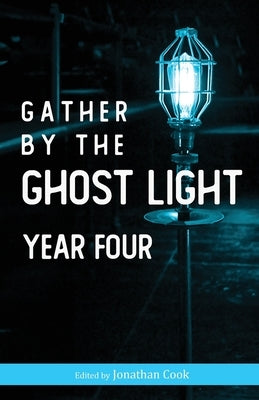 Gather by the Ghost Light: Year Four by Cook, Jonathan