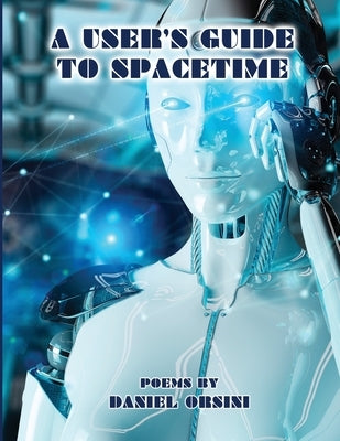 A User's Guide to Spacetime by Orsini, Daniel