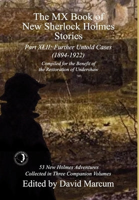 The MX Book of New Sherlock Holmes Stories Part XLII: Further Untold Cases - 1894-1922 by Marcum, David