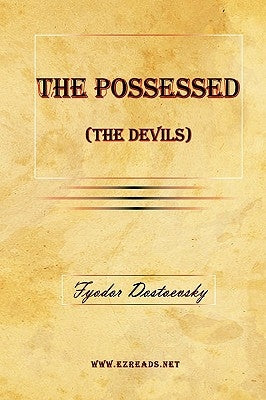 The Possessed (the Devils) by Dostoevsky, Fyodor Mikhailovich