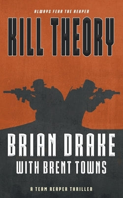Kill Theory: A Team Reaper Thriller by Drake, Brian