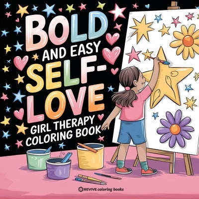 Bold and Easy Self-Love Girl Therapy Coloring Book: Empowerment Stress Relief Coloring by Revive Coloring Books