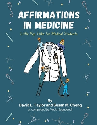 Affirmations in Medicine: Little Pep Talks for Medical Students by Taylor, David L.