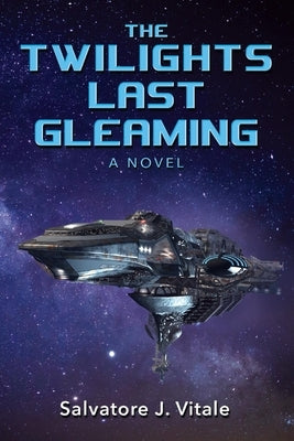 The Twilights Last Gleaming by Vitale, Salvatore J.