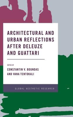 Architectural and Urban Reflections after Deleuze and Guattari by Boundas, Constantin V.