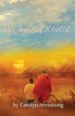 Because of Khalid by Armstrong, Carolyn