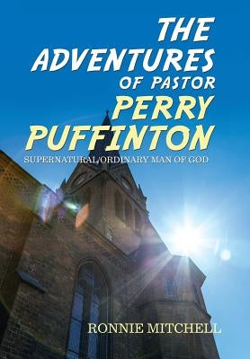 The Adventures of Pastor Perry Puffinton by Mitchell, Ronnie