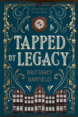 Tapped by Legacy: Book One of the W.X Series by Barfield, Brittaney D.