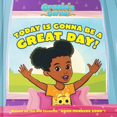 Gracie's Corner: Today Is Gonna Be a Great Day! by Gracie's Corner