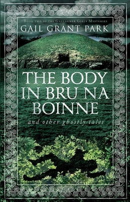 The Body in Br? na B?inne: and other ghostly tales by Park, Gail Grant