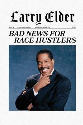 Bad News for Race Hustlers by Elder, Larry