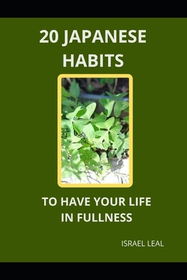 "20 Japanese Habits to Live a Fulfilling Life" by Leal, Israel