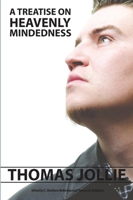 A Treatise on Heavenly Mindedness by Jollie, Thomas