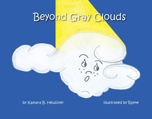 Beyond Gray Clouds by Heussner, Kamara B.