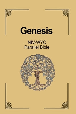 Genesis NIV - WYC Parallel Bible by True Light, Christ The