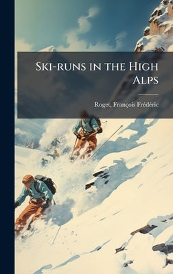 Ski-runs in the High Alps by Roget, François Frã(c)Dã(c)Ric 1859-