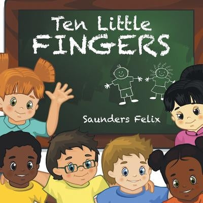 Ten Little Fingers by Felix, Saunders