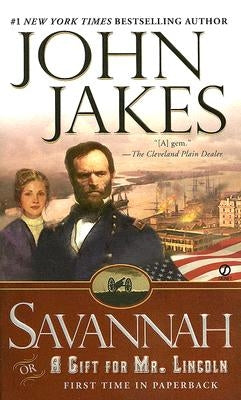 Savannah: Or a Gift for Mr. Lincoln by Jakes, John