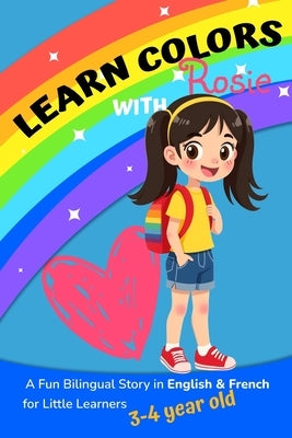 Learn Colors with Rosie: A Fun Bilingual Story in English & French for Little Learners 3-4 year old by Zing, Zoey