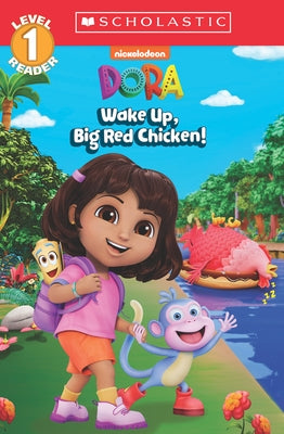 Wake Up, Big Red Chicken! (Dora: Scholastic Reader, Level 1) by Reyes, Gabrielle