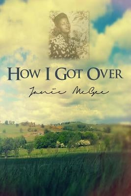 How I Got Over by McGee, Janie