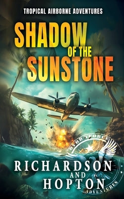 Shadow of the Sunstone: An Explosive Tropical Adventure (book 1) by Richardson, Luke