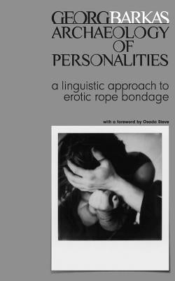 Archeology of Personalities: a linguistic approach to erotic rope bondage by Tahl, Addie