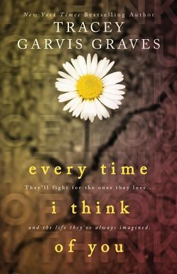 Every Time I Think of You by Graves, Tracey Garvis