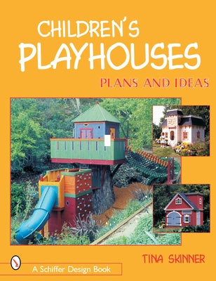 Children's Playhouses: Plans and Ideas by Skinner, Tina