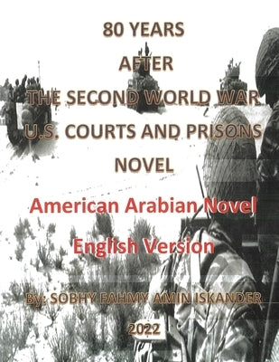 80 Years After the Second World War: U.S. Courts and Prisons by Iskander, Sobhy Fahmy Amin