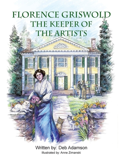 Florence Griswold: The Keeper of the Artists by Adamson, Deb