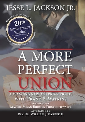 A More Perfect Union: Advancing New American Rights by Jackson, Jesse L., Jr.