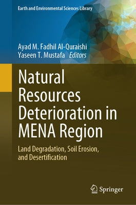 Natural Resources Deterioration in Mena Region: Land Degradation, Soil Erosion, and Desertification by Al-Quraishi, Ayad M. Fadhil