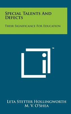 Special Talents And Defects: Their Significance For Education by Hollingworth, Leta Stetter