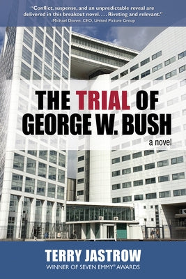 The Trial of George W. Bush by Jastrow, Terry