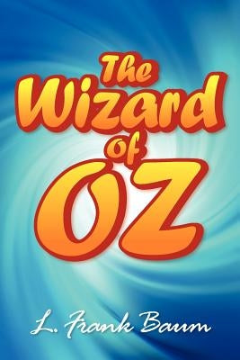 The Wonderful Wizard of Oz by Baum, L. Frank