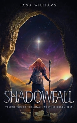 Shadowfall: Vol TWO - The Amalie Noether Chronicles by Williams, Jana