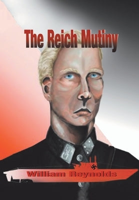 The Reich Mutiny by Reynolds, William