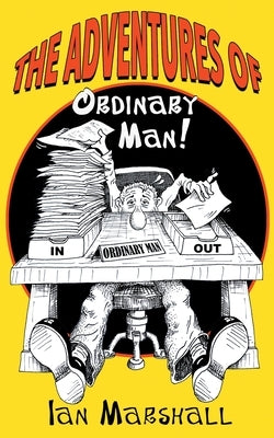 The Adventures of Ordinary Man! by Marshall, Ian
