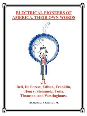 Electrical Pioneers of America, Their Own Words by Tubbs, Stephen P.