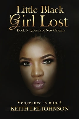 Little Black Girl Lost: Book 5: Queens of New Orleans by Johnson, Keith Lee