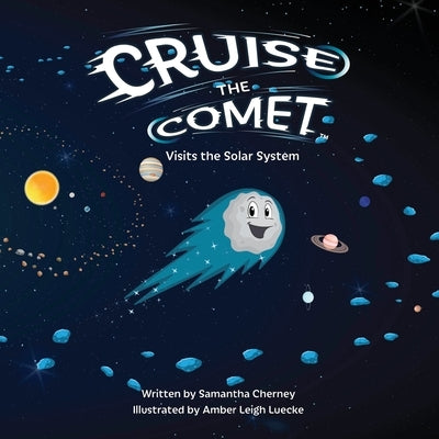 Cruise the Comet Visits the Solar System by Cherney, Samantha