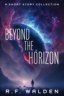 Beyond the Horizon by Walden, R. F.