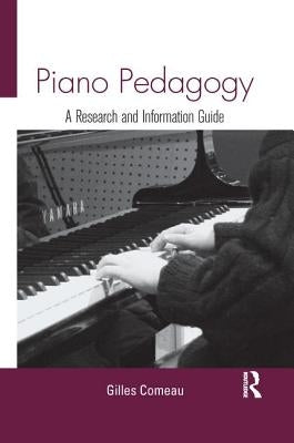 Piano Pedagogy: A Research and Information Guide by Comeau, Gilles