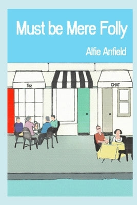 Must Be Mere Folly by Anfield, Alfie